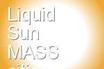 Liquid Sun MASS